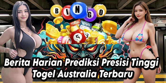 Berita Harian Prediksi Presisi Tinggi Togel Australia Terbaru
