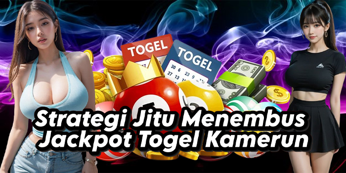 Strategi Jitu Menembus Jackpot Togel Kamerun