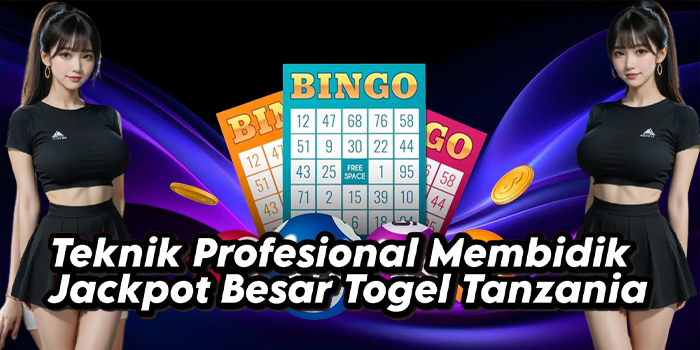 Teknik Profesional Membidik Jackpot Besar Togel Tanzania