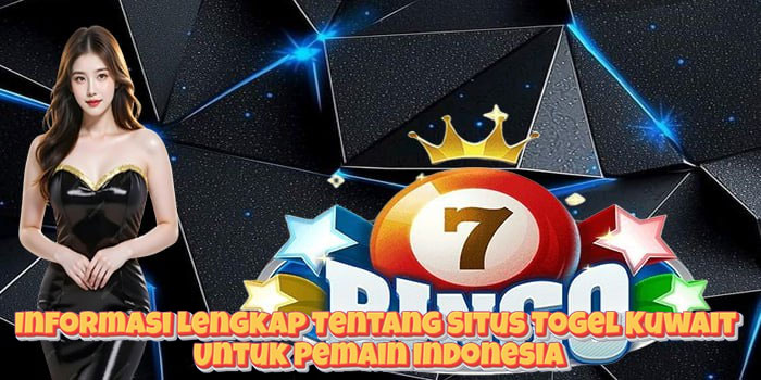 Informasi Lengkap Tentang Situs Togel Kuwait Untuk Pemain Indonesia