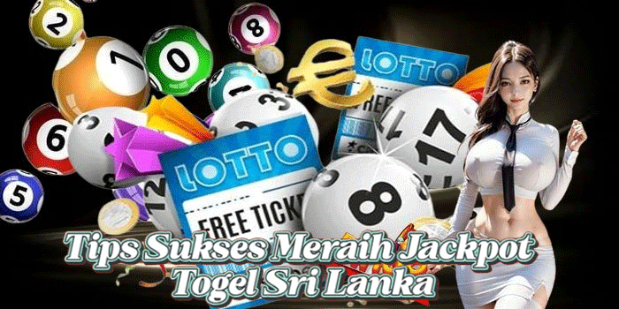 Tips Sukses Meraih Jackpot Togel Sri Lanka
