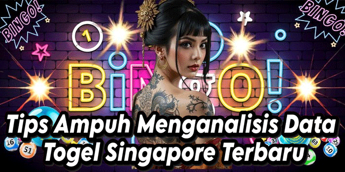 Tips Ampuh Menganalisis Data Togel Singapore Terbaru
