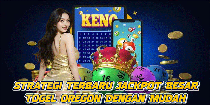 Strategi Terbaru Jackpot Besar Togel Oregon Dengan Mudah