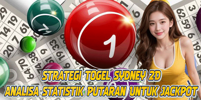 Strategi Togel Sydney 2D Analisa Statistik Putaran Untuk Jackpot